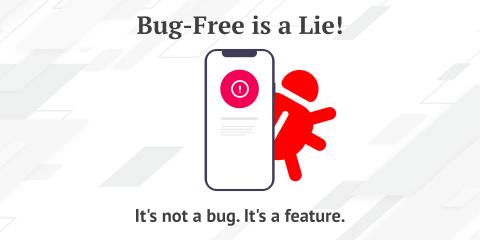 Bug-Free Is a Lie—Don&rsquo;t Fall for It! Header Image